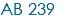 AB 239